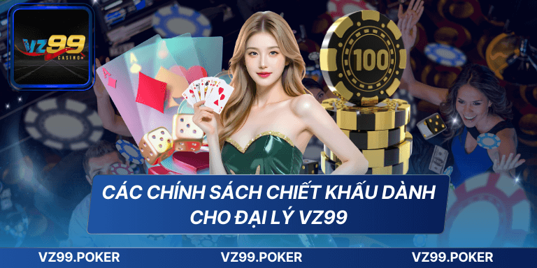 Đại Lý VZ99 - Cơ Hội Kinh Doanh Lợi Nhuận Tốt Chiết Khấu Cao 8 Các chính sách chiết khấu dành cho đại lý VZ99