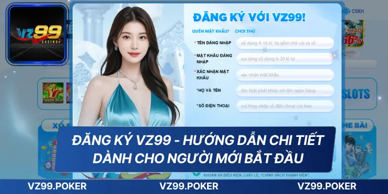 Đăng Ký VZ99 - Hướng Dẫn Chi Tiết Dành Cho Người Mới Bắt Đầu 7 Đăng Ký VZ99 - Hướng Dẫn Chi Tiết Dành Cho Người Mới Bắt Đầu