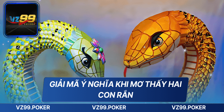 Điềm Báo Khi Mơ Thấy Hai Con Rắn Và Các Con Số May Mắn 7 Giải mã ý nghĩa khi mơ thấy hai con rắn