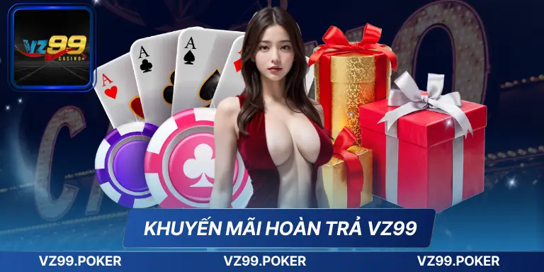 Khuyến Mãi Hoàn TRả VZ99 – Vô Cùng Hấp Dẫn Hoàn Trả Cực Cao 4 Khuyến Mãi Hoàn TRả VZ99