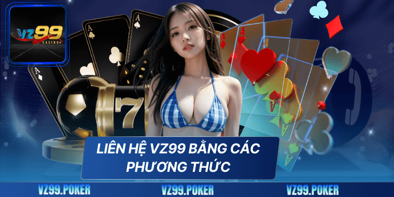 Liên Hệ VZ99 5 Liên hệ VZ99 bằng các phương thức