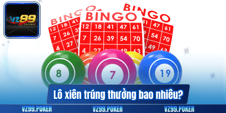 Khám Phá Lô Xiên Là Gì Và Những Loại Phổ Biến Hiện Nay Nhất? 8 Lô xiên trúng thưởng bao nhiêu?