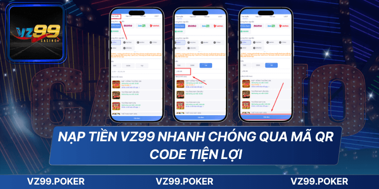 Nạp Tiền VZ99 - Tiện Lợi Nhanh Chóng, An Toàn Tuyệt Đối 9 Nạp tiền VZ99 nhanh chóng qua mã QR code tiện lợi