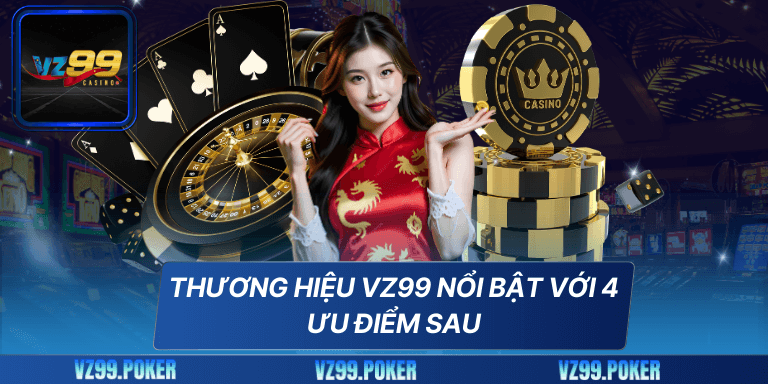 Thương Hiệu VZ99 5 Thương hiệu VZ99 nổi bật với 4 ưu điểm sau
