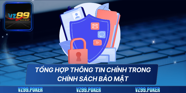 Chính Sách Bảo Mật 5 Tổng hợp thông tin chính trong chính sách bảo mật