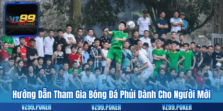 Bóng Đá Phủi – Niềm Đam Mê Rực Lửa Trên Sân Cỏ 9 Hướng Dẫn Tham Gia Bóng Đá Phủi Dành Cho Người Mới