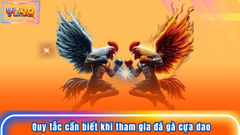 Đá Gà Cựa Dao - Hướng Dẫn Chi Tiết Để Tăng Cơ Hội Thắng Lớn 8 Quy tắc cần biết khi tham gia đá gà cựa dao