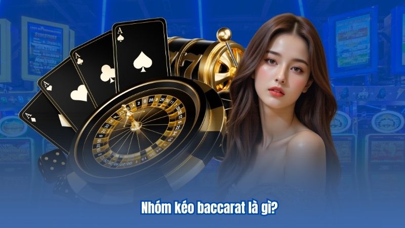 Nhóm Kéo Baccarat – Hỗ Trợ Phân Tích Kết Quả Casino Hiệu Quả 6 Nhóm kéo baccarat là gì?