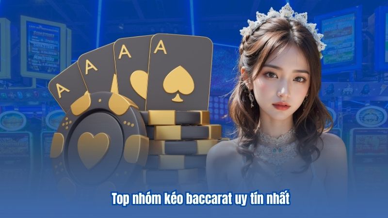 Nhóm Kéo Baccarat – Hỗ Trợ Phân Tích Kết Quả Casino Hiệu Quả 7 Top nhóm kéo baccarat uy tín nhất