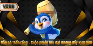 Bắn cá thần rồng – Cuộc phiêu lưu đại dương đầy kịch tính