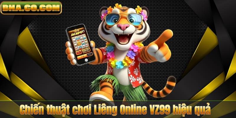Chiến thuật chơi Liêng Online VZ99 hiệu quả