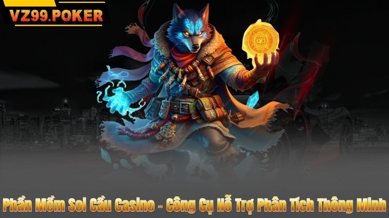 Phần Mềm Soi Cầu Casino - Công Cụ Hỗ Trợ Phân Tích Thông Minh