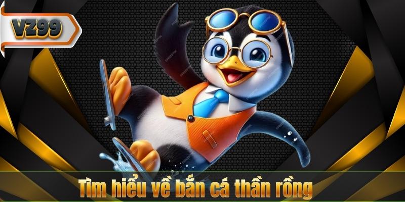 Tìm hiểu về bắn cá thần rồng